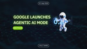 GEO Pulse - Google Launches Agentic AI Mode 2025 07 22