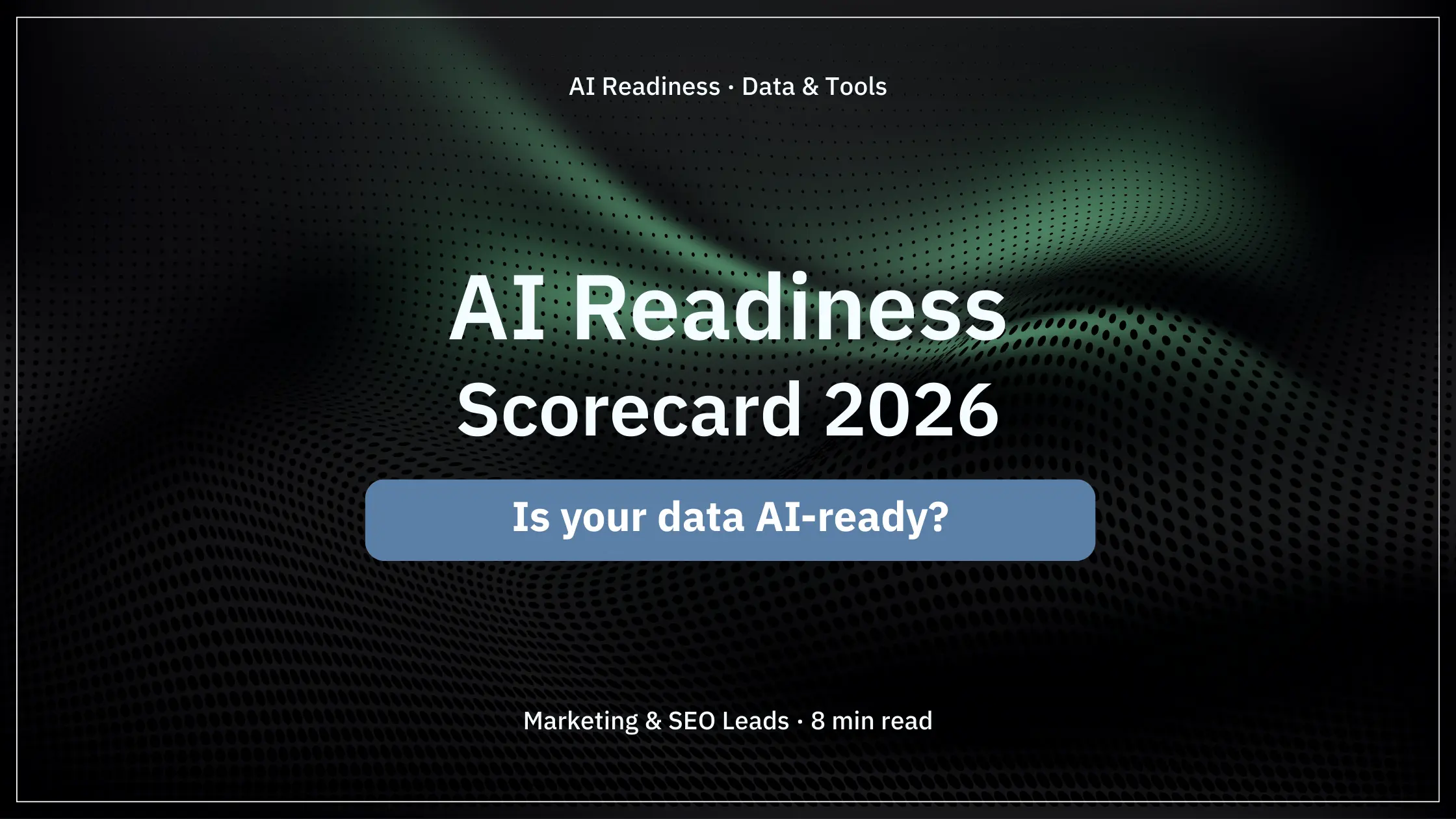 AI Readiness Scorecard 2026: เช็กความพร้อมองค์กรไทยก่อนบูสต์ AI Marketing