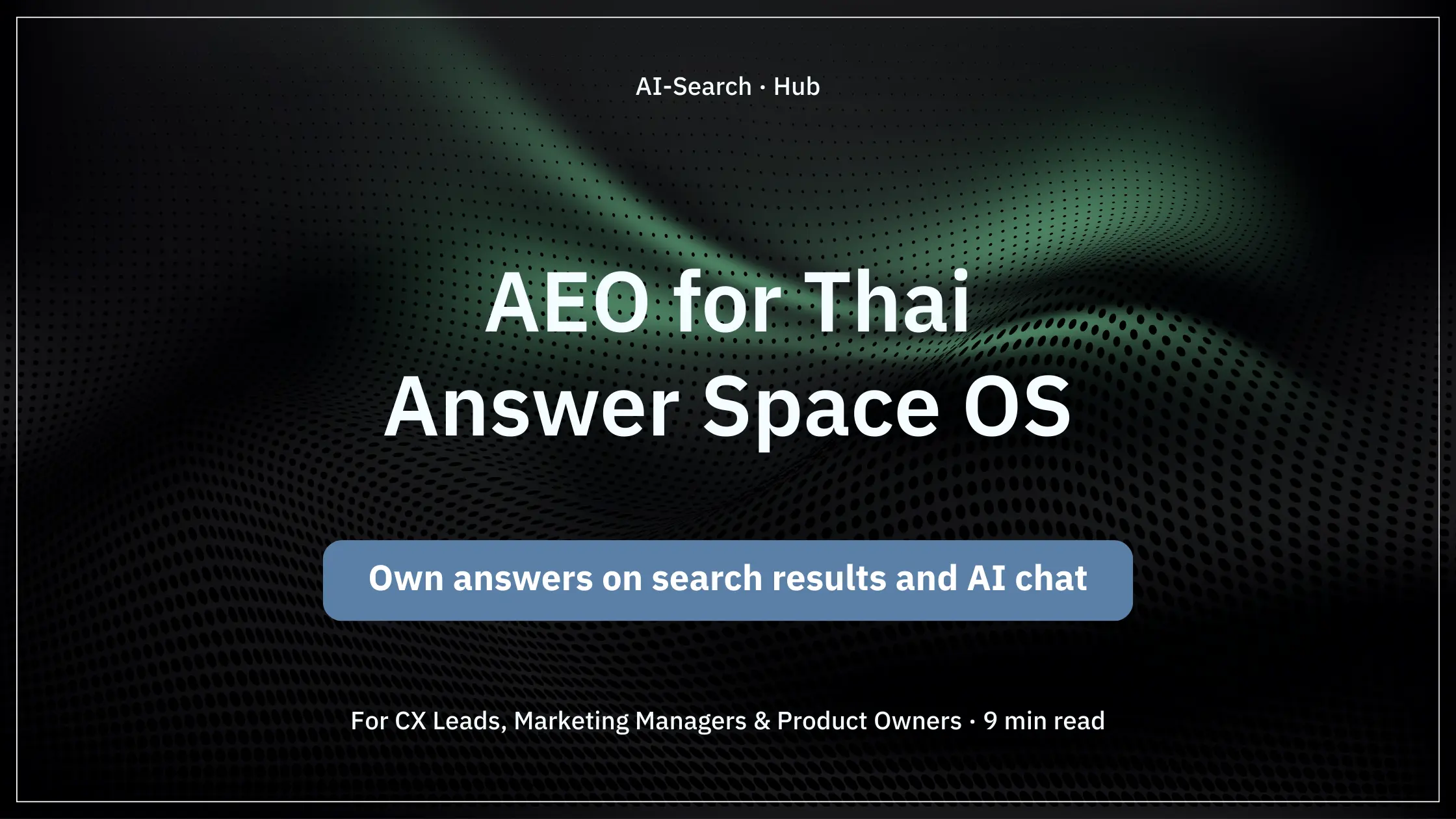 AI Answer Engine Optimization (AEO) for Thai: Owning answer spaces on search & AI chat
