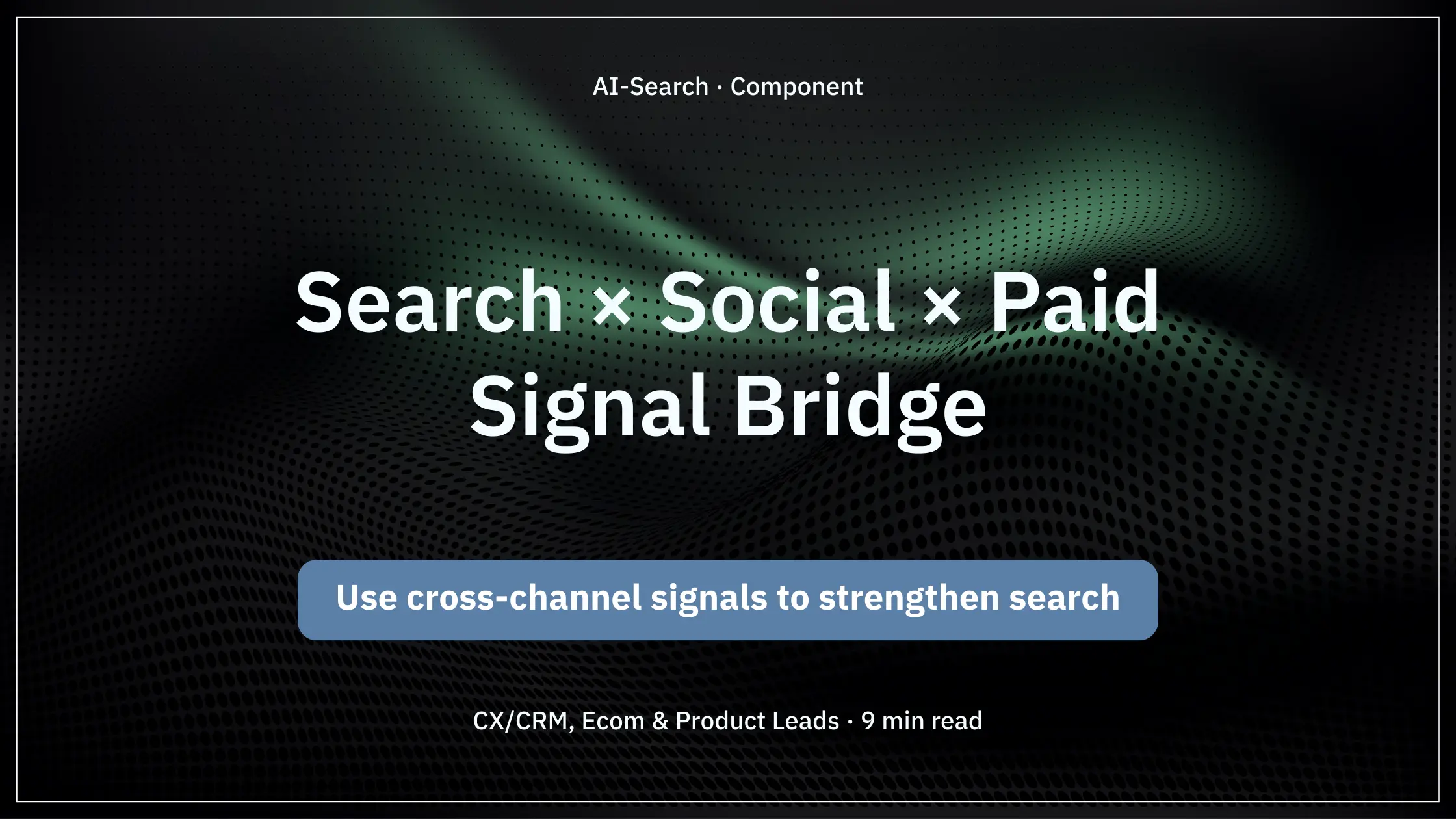 Cover of Vault Mark article: Search × Social × Paid Signal Bridge—use cross-channel signals to strengthen search.